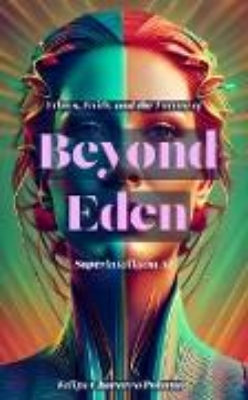 Bild zu Beyond Eden: Ethics, Faith, and the Future of Superintelligent AI (eBook)