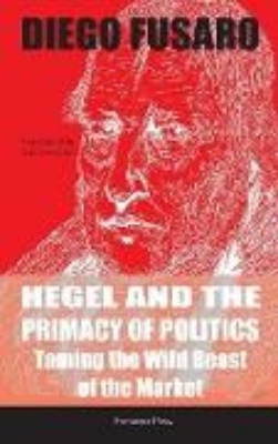 Bild zu Hegel and the Primacy of Politics