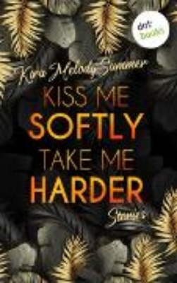 Bild von Kiss me softly, take me harder (eBook)