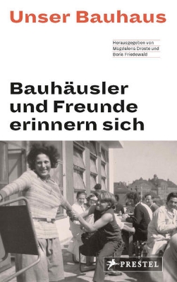 Bild von Unser Bauhaus - Bauhäusler und Freunde erinnern sich