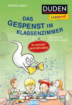 Bild von Duden Leseprofi - GROSSBUCHSTABEN: DAS GESPENST IM KLASSENZIMMER, Erstes Lesen