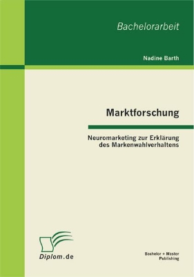 Bild von Marktforschung - Neuromarketing zur Erklärung des Markenwahlverhaltens (eBook)