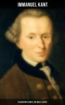 Bild von IMMANUEL KANT: Philosophical Books, Critiques & Essays (eBook)