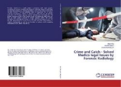 Bild von Crime and Catch - Solved Medico legal Issues by Forensic Radiology