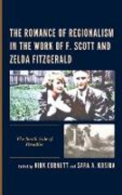 Bild von The Romance of Regionalism in the Work of F. Scott and Zelda Fitzgerald