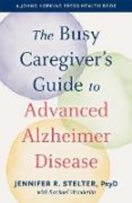 Bild von The Busy Caregiver's Guide to Advanced Alzheimer Disease