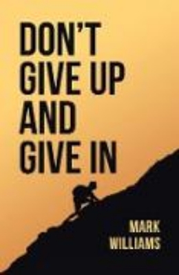 Bild von Don't Give Up and Give In (eBook)