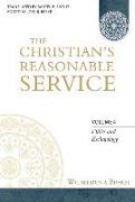 Bild von The Christian's Reasonable Service, Volume 4: Ethics and Eschatology