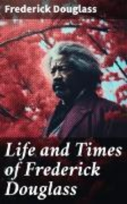 Bild von Life and Times of Frederick Douglass (eBook)