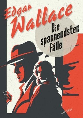 Bild von Edgar Wallace, Die spannendsten Fälle. Vom Erfinder des modernen Thrillers