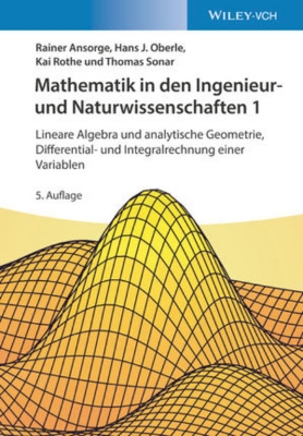 Bild von Mathematik in den Ingenieur- und Naturwissenschaften 1: Lineare Algebra und analytische Geometrie, Differential- und Integralrechnung einer Variablen (eBook)