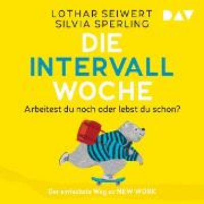 Bild von Die Intervall-Woche: Arbeitest du noch oder lebst du schon? (Audio Download)