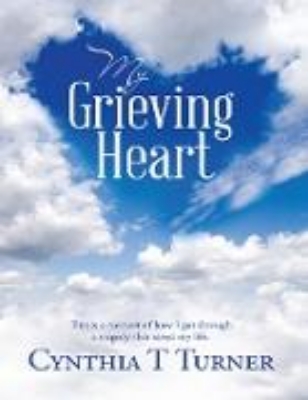 Bild von My Grieving Heart: This Is a Memoir of How I Got Through a Tragedy That Saved My Life (eBook)