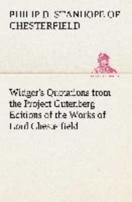 Bild von Widger's Quotations from the Project Gutenberg Editions of the Works of Lord Chesterfield