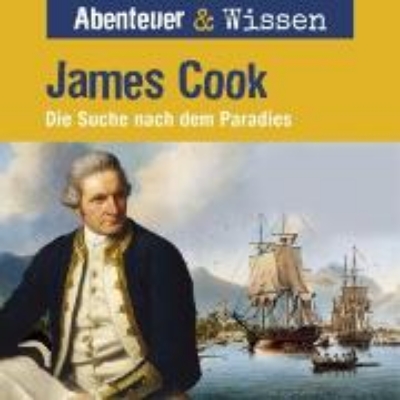 Bild von Abenteuer & Wissen, James Cook - Die Suche nach dem Paradies (Audio Download)