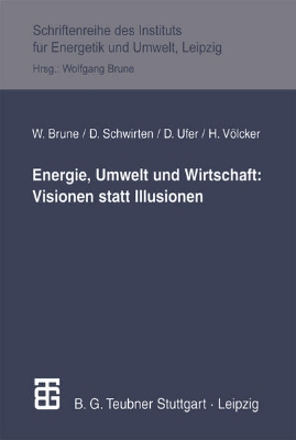 Bild von Energie, Umwelt und Wirtschaft: Visionen statt Illusionen (eBook)