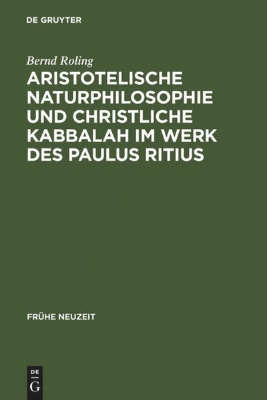 Bild von Aristotelische Naturphilosophie und christliche Kabbalah im Werk des Paulus Ritius (eBook)