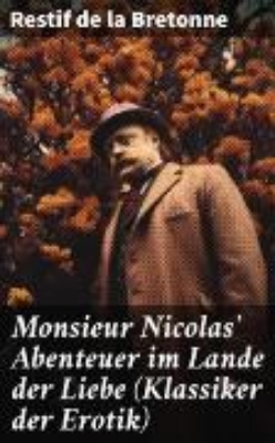 Bild zu Monsieur Nicolas' Abenteuer im Lande der Liebe (Klassiker der Erotik) (eBook)