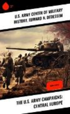 Bild von The U.S. Army Campaigns: Central Europe (eBook)