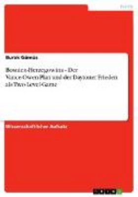 Bild zu Bosnien-Herzegowina - Der Vance-Owen-Plan und der Daytoner Frieden als Two-Level-Game (eBook)