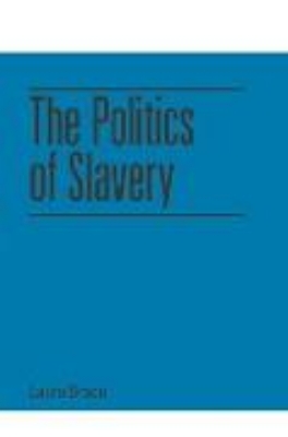 Bild von Politics of Slavery (eBook)