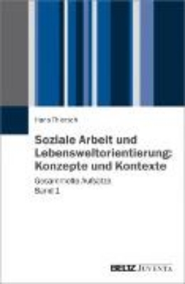 Bild von Soziale Arbeit und Lebensweltorientierung: Konzepte und Kontexte (eBook)