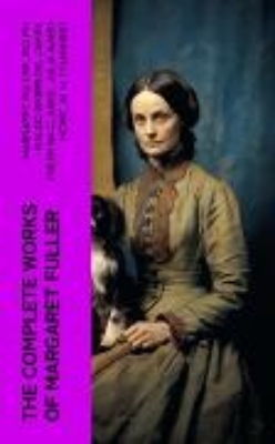 Bild von The Complete Works of Margaret Fuller (eBook)