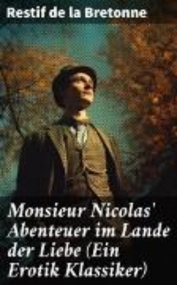 Bild von Monsieur Nicolas' Abenteuer im Lande der Liebe (Ein Erotik Klassiker) (eBook)