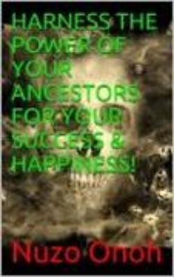 Bild von HARNESS THE POWER OF YOUR ANCESTORS FOR YOUR SUCCESS & HAPPINESS (eBook)