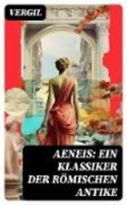 Bild von Aeneis: Ein Klassiker der römischen Antike (eBook)