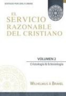 Bild von El Servicio Razonable del Cristiano - Vol. 2: Cristologia & Eclesiologia