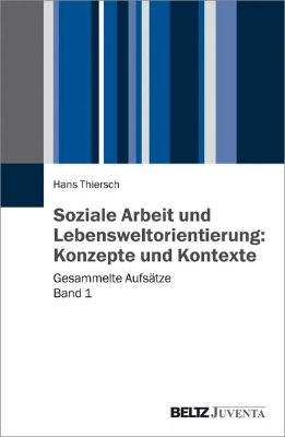 Bild von Soziale Arbeit und Lebensweltorientierung: Konzepte und Kontexte