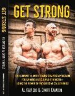 Bild von Get Strong: The Ultimate 16-Week Transformation Program for Gaining Muscle and Strength--Using the Power of Progressive Calistheni