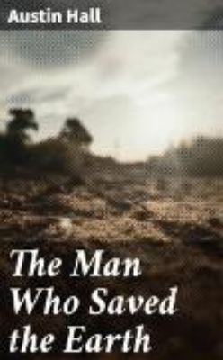 Bild von The Man Who Saved the Earth (eBook)