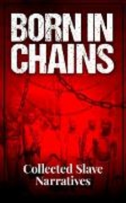 Bild von Born in Chains - Collected Slave Narratives (eBook)