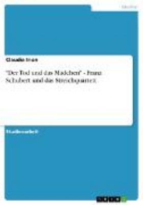 Bild zu "Der Tod und das Mädchen" - Franz Schubert und das Streichquartett (eBook)