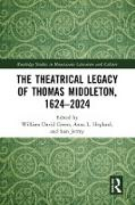 Bild von The Theatrical Legacy of Thomas Middleton, 1624-2024 (eBook)