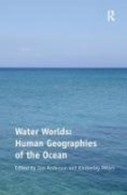 Bild von Water Worlds: Human Geographies of the Ocean