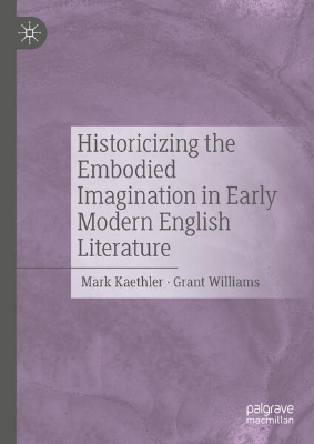 Bild von Historicizing the Embodied Imagination in Early Modern English Literature (eBook)