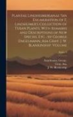 Bild von Plantae Lindheimerianae ?an Enumeration of F. Lindheimer's Collection of Texan Plants, With Remarks and Descriptions of new Species, etc. /by George E