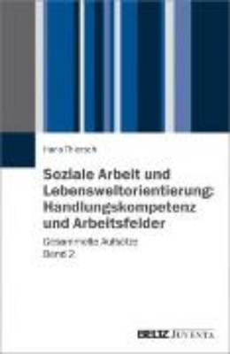 Bild von Soziale Arbeit und Lebensweltorientierung: Handlungskompetenz und Arbeitsfelder (eBook)