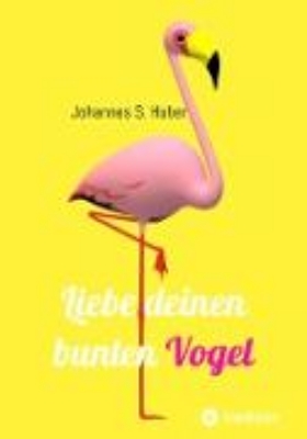 Bild von Liebe deinen bunten Vogel (eBook)