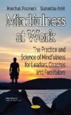 Bild von Mindfulness at Work: The Practice and Science of Mindfulness for Leaders, Coaches and Facilitators (eBook)