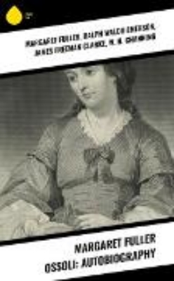 Bild von Margaret Fuller Ossoli: Autobiography (eBook)