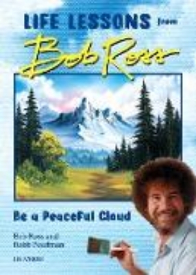 Bild von "Be a Peaceful Cloud" and Other Life Lessons from Bob Ross