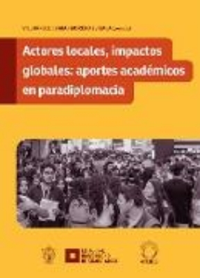 Bild von Actores locales, impactos globales: aportes académicos en paradiplomacia (eBook)