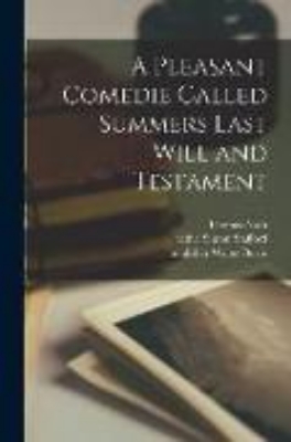 Bild von A Pleasant Comedie Called Summers Last Will and Testament