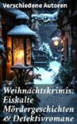 Bild zu Weihnachtskrimis: Eiskalte Mördergeschichten & Detektivromane (eBook)