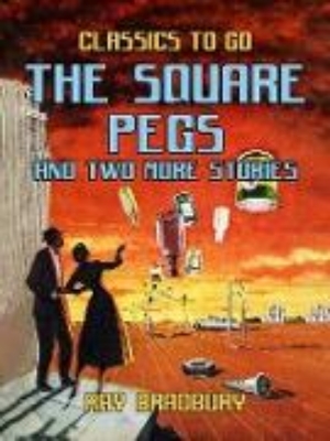 Bild zu The Square Pegs and Two More Stories (eBook)