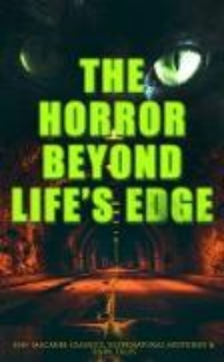 Bild zu The Horror Beyond Life's Edge: 560+ Macabre Classics, Supernatural Mysteries & Dark Tales (eBook)